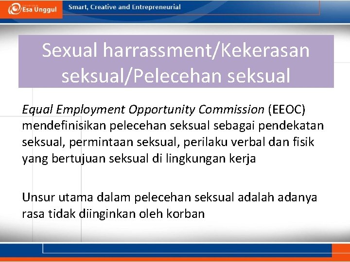 Sexual harrassment/Kekerasan seksual/Pelecehan seksual Equal Employment Opportunity Commission (EEOC) mendefinisikan pelecehan seksual sebagai pendekatan