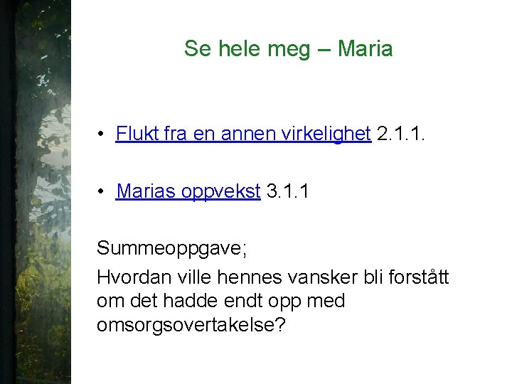 Se hele meg – Maria • Flukt fra en annen virkelighet 2. 1. 1.