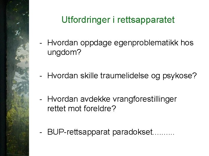 Utfordringer i rettsapparatet - Hvordan oppdage egenproblematikk hos ungdom? - Hvordan skille traumelidelse og