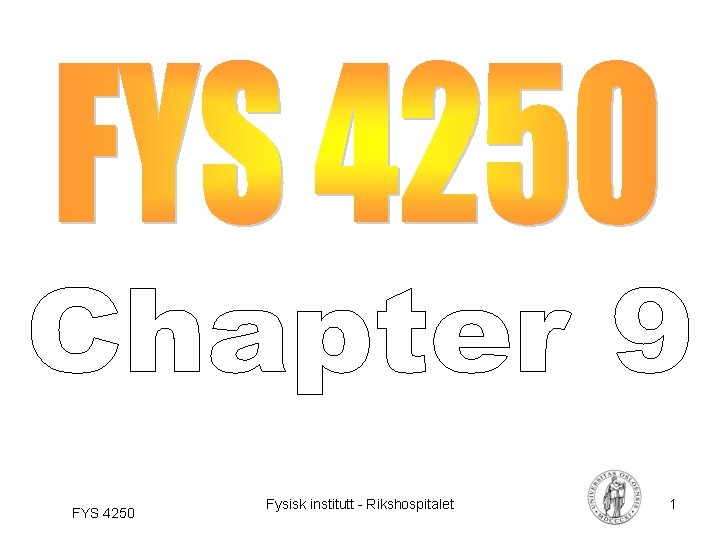 FYS 4250 Fysisk institutt - Rikshospitalet 1 