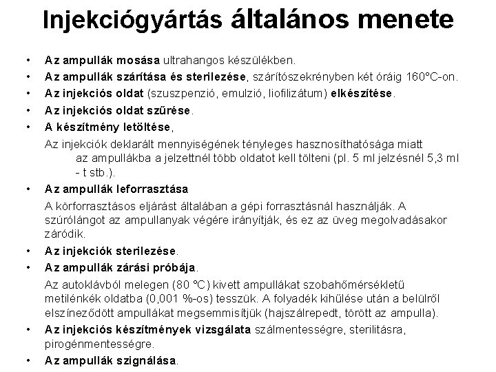 Injekciógyártás általános menete • • • Az ampullák mosása ultrahangos készülékben. Az ampullák szárítása