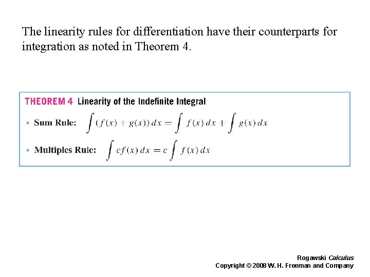 The linearity rules for differentiation have their counterparts for integration as noted in Theorem