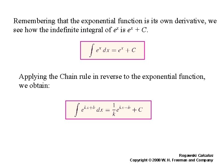 Remembering that the exponential function is its own derivative, we see how the indefinite