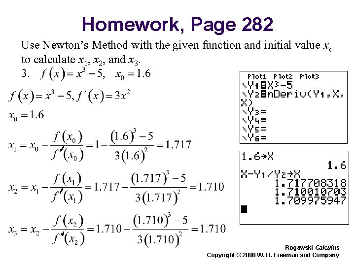 Homework, Page 282 Use Newton’s Method with the given function and initial value xo