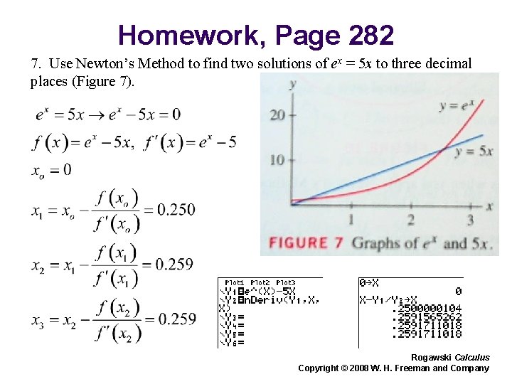 Homework, Page 282 7. Use Newton’s Method to find two solutions of ex =