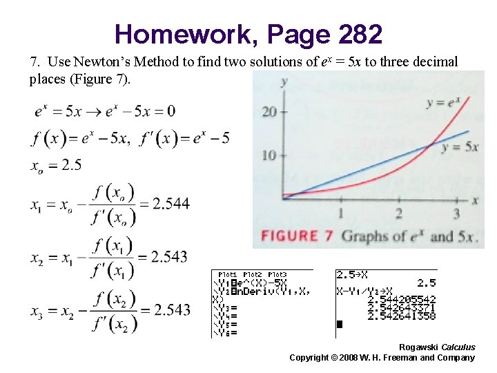 Homework, Page 282 7. Use Newton’s Method to find two solutions of ex =