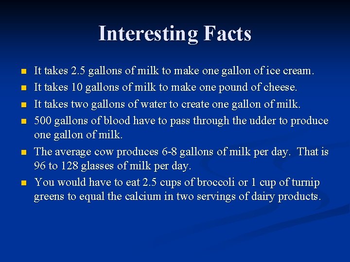 Interesting Facts n n n It takes 2. 5 gallons of milk to make