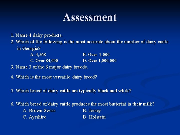 Assessment 1. Name 4 dairy products. 2. Which of the following is the most