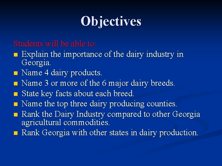 Objectives Students will be able to: n Explain the importance of the dairy industry