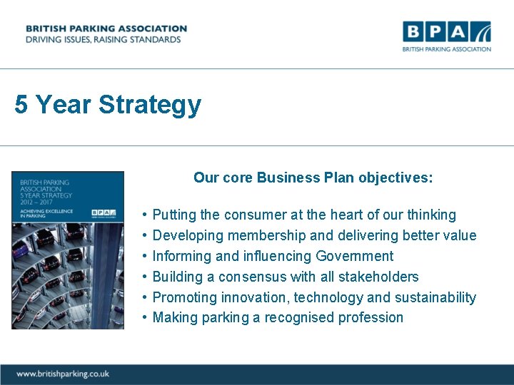 5 year strategy 5 Year Strategy Our core Business Plan objectives: • • •