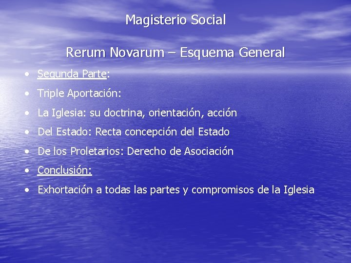 Magisterio Social Rerum Novarum – Esquema General • Segunda Parte: • Triple Aportación: •