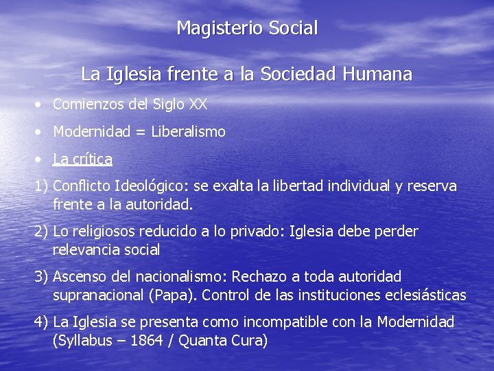 Magisterio Social La Iglesia frente a la Sociedad Humana • Comienzos del Siglo XX