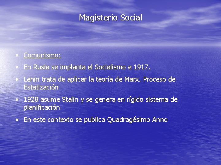 Magisterio Social • Comunismo: • En Rusia se implanta el Socialismo e 1917. •