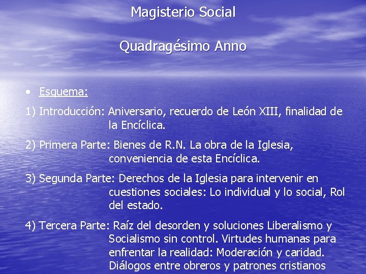 Magisterio Social Quadragésimo Anno • Esquema: 1) Introducción: Aniversario, recuerdo de León XIII, finalidad