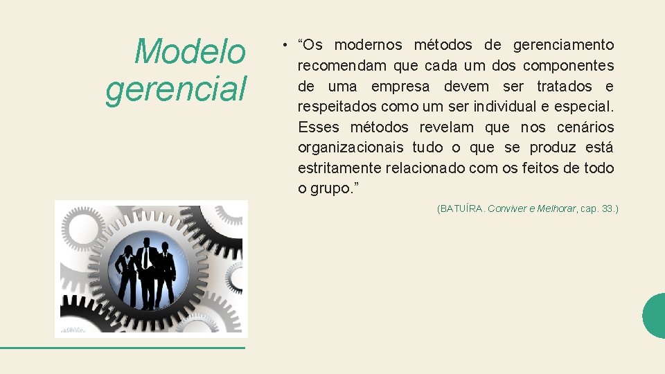 Modelo gerencial • “Os modernos métodos de gerenciamento recomendam que cada um dos componentes