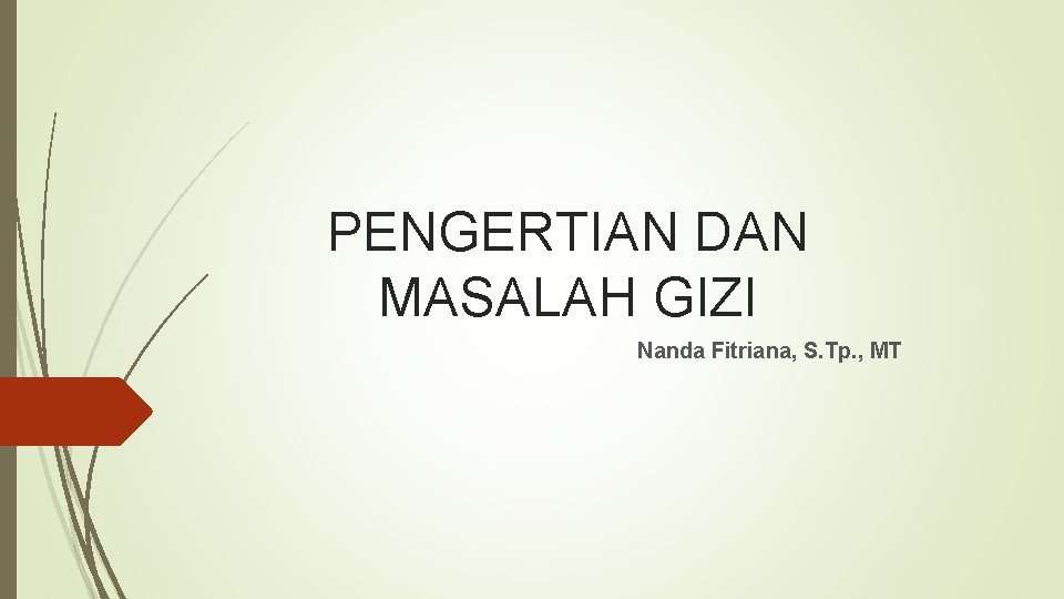 PENGERTIAN DAN MASALAH GIZI Nanda Fitriana, S. Tp. , MT 