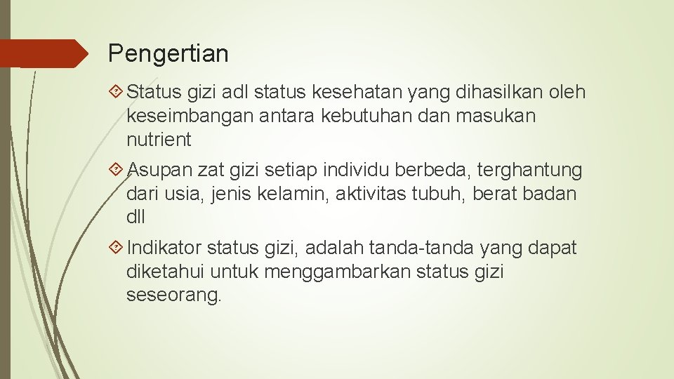 Pengertian Status gizi adl status kesehatan yang dihasilkan oleh keseimbangan antara kebutuhan dan masukan