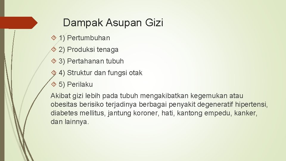 Dampak Asupan Gizi 1) Pertumbuhan 2) Produksi tenaga 3) Pertahanan tubuh 4) Struktur dan