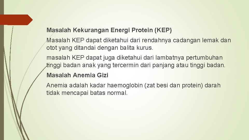 Masalah Kekurangan Energi Protein (KEP) Masalah KEP dapat diketahui dari rendahnya cadangan lemak dan