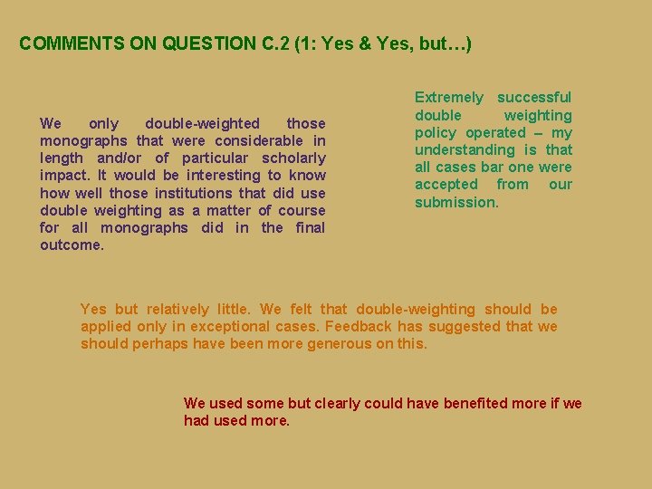 COMMENTS ON QUESTION C. 2 (1: Yes & Yes, but…) We only double-weighted those