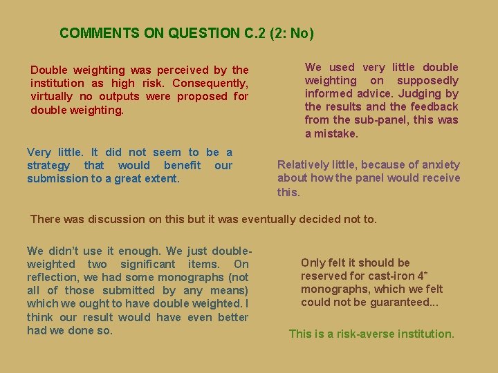 COMMENTS ON QUESTION C. 2 (2: No) Double weighting was perceived by the institution