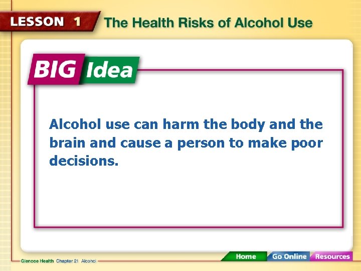 Alcohol use can harm the body and the brain and cause a person to