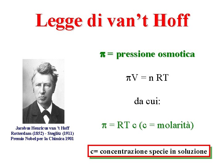 Legge di van’t Hoff = pressione osmotica V = n RT da cui: Jacobus
