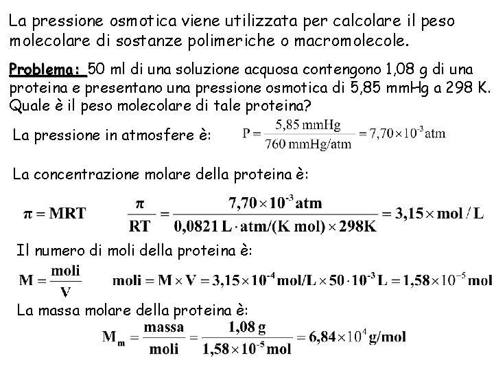 La pressione osmotica viene utilizzata per calcolare il peso molecolare di sostanze polimeriche o