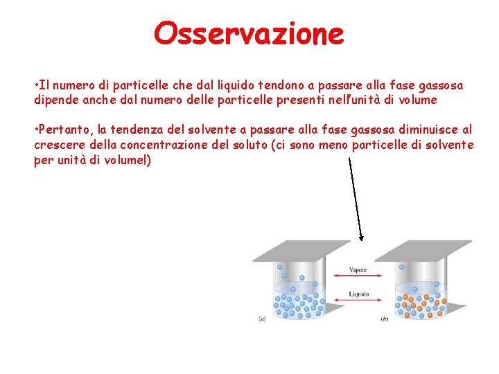 Osservazione • Il numero di particelle che dal liquido tendono a passare alla fase