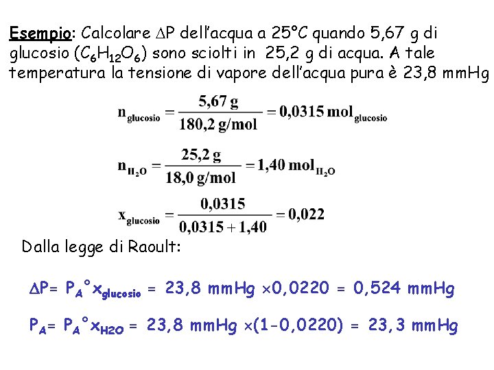 Esempio: Calcolare P dell’acqua a 25°C quando 5, 67 g di glucosio (C 6