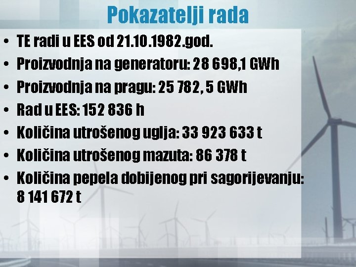 Pokazatelji rada • • TE radi u EES od 21. 10. 1982. god. Proizvodnja Pokazatelji rada • • TE radi u EES od 21. 10. 1982. god. Proizvodnja