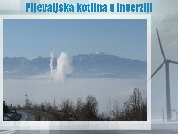 Pljevaljska kotlina u inverziji Pljevaljska kotlina u inverziji