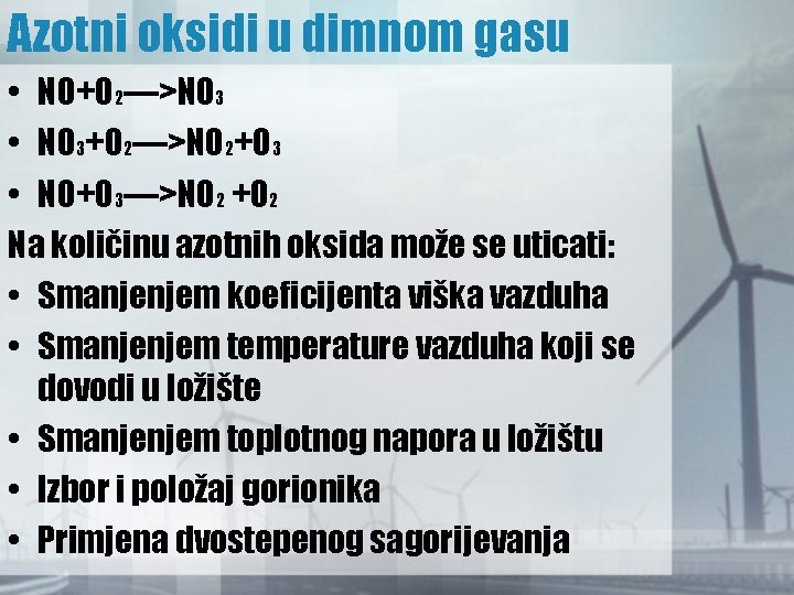 Azotni oksidi u dimnom gasu • NO+O 2—>NO 3 • NO 3+O 2—>NO 2+O Azotni oksidi u dimnom gasu • NO+O 2—>NO 3 • NO 3+O 2—>NO 2+O