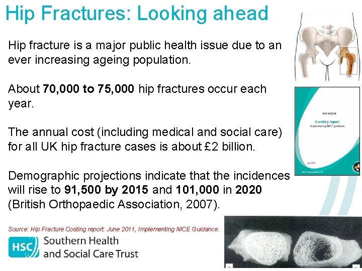 Hip Fractures: Looking ahead Hip fracture is a major public health issue due to