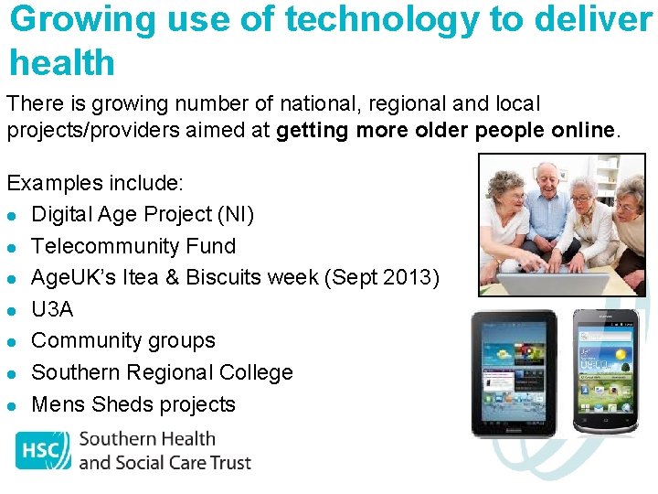 Growing use of technology to deliver health There is growing number of national, regional
