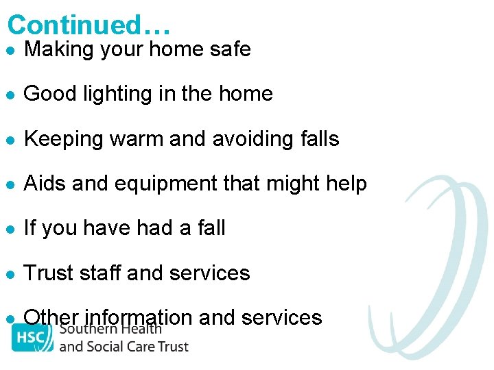 Continued… l Making your home safe l Good lighting in the home l Keeping