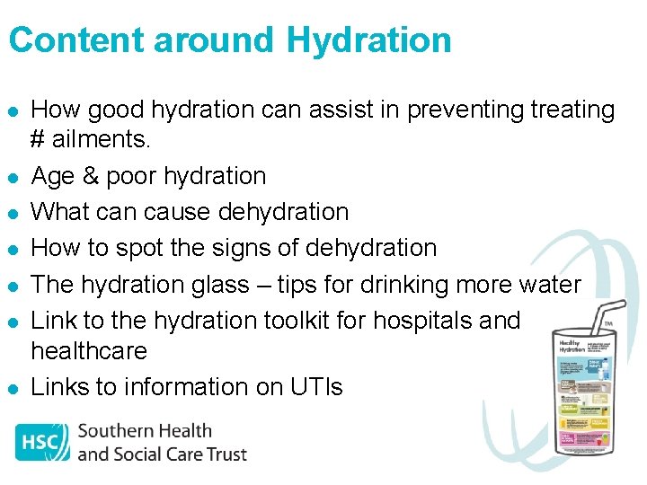 Content around Hydration l l l l How good hydration can assist in preventing