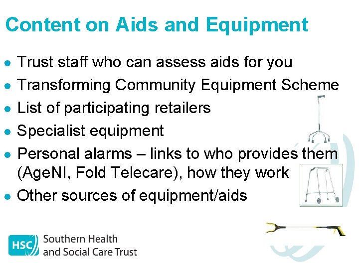 Content on Aids and Equipment l l l Trust staff who can assess aids
