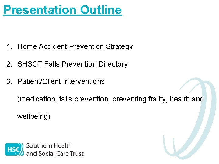 Presentation Outline 1. Home Accident Prevention Strategy 2. SHSCT Falls Prevention Directory 3. Patient/Client