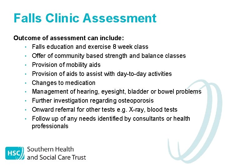 Falls Clinic Assessment Outcome of assessment can include: • Falls education and exercise 8