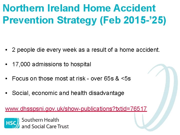 Northern Ireland Home Accident Prevention Strategy (Feb 2015 -’ 25) • 2 people die