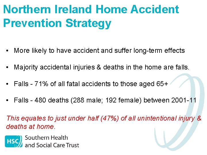 Northern Ireland Home Accident Prevention Strategy • More likely to have accident and suffer