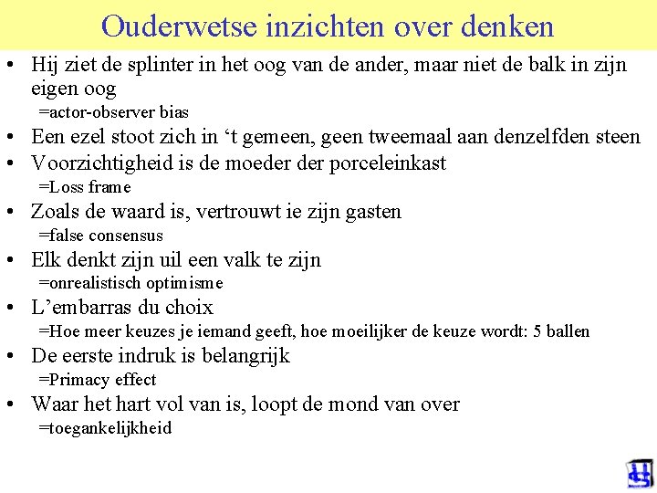 Ouderwetse inzichten over denken • Hij ziet de splinter in het oog van de