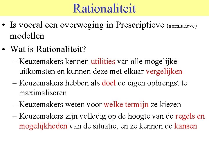 Rationaliteit © 2006 JP van de Sande Ru. G • Is vooral een overweging