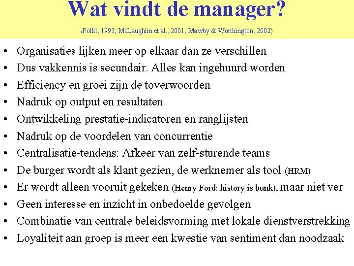 Wat vindt de manager? Pollit, 1993; Mc. Laughlin et al. , 2001; Mawby &