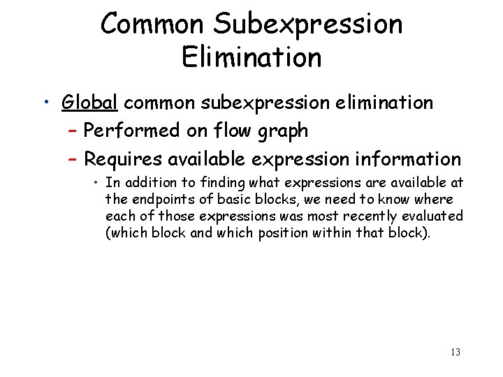 Common Subexpression Elimination • Global common subexpression elimination – Performed on flow graph –