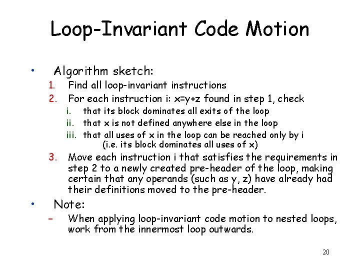 Loop-Invariant Code Motion • Algorithm sketch: 1. 2. 3. • – Find all loop-invariant