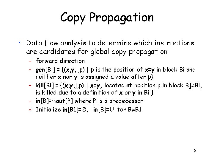 Copy Propagation • Data flow analysis to determine which instructions are candidates for global