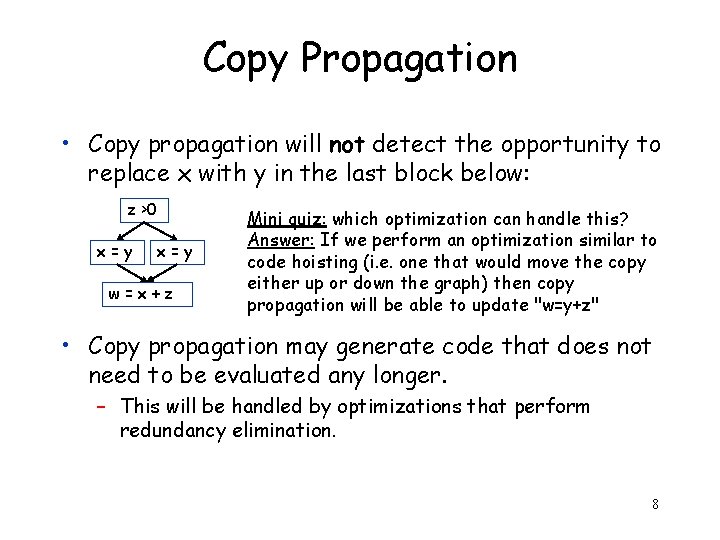 Copy Propagation • Copy propagation will not detect the opportunity to replace x with