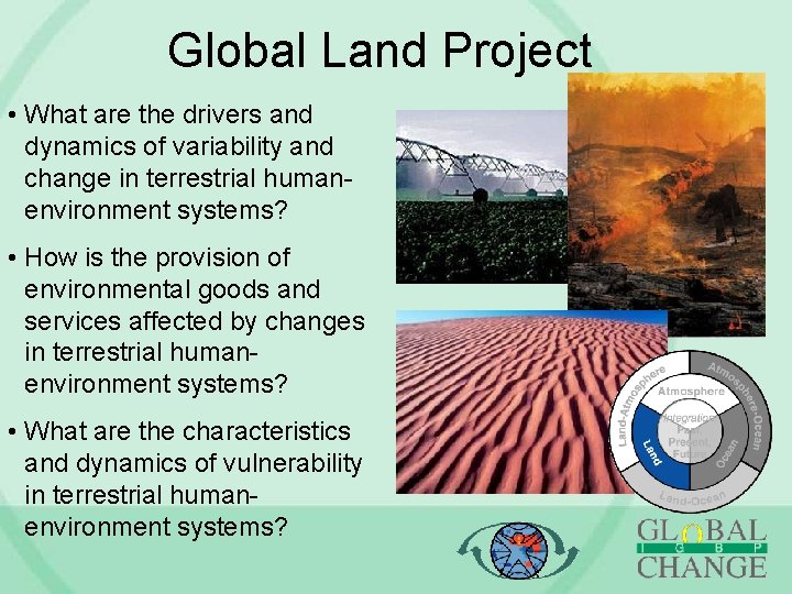 Global Land Project • What are the drivers and dynamics of variability and change